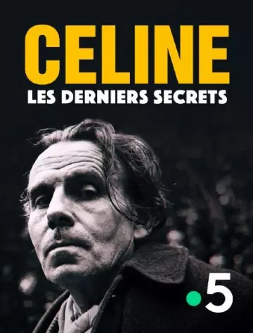 CÉLINE, LES DERNIERS SECRETS