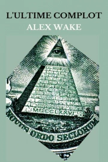 ALEX WAKE - L'ULTIME COMPLOT