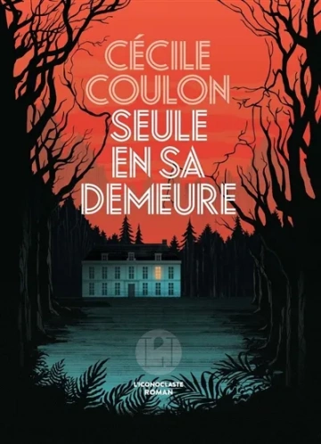 Cécile Coulon - Seule en sa demeure