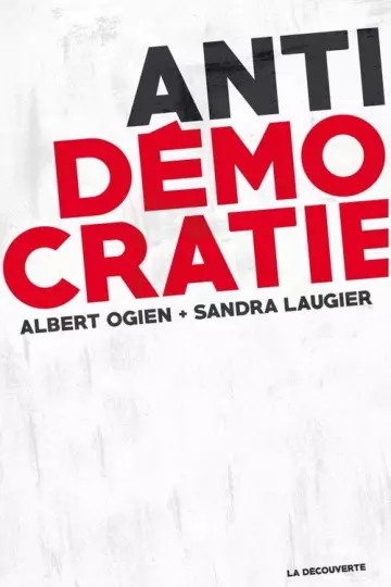 ANTIDÉMOCRATIE • ALBERT OGIEN ET SANDRA LAUGIER