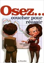 Osez coucher pour réussir