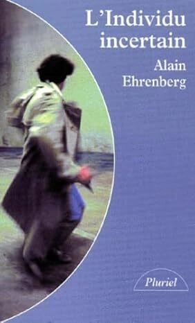 Alain Ehrenberg : L' individu incertain