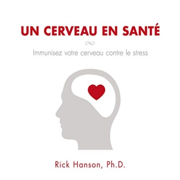 Un cerveau en santé Rick Hanson