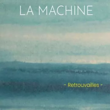 La Machine - Retrouvailles