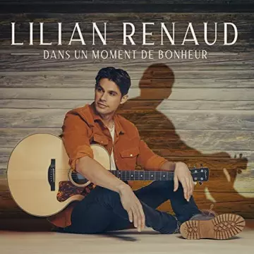 Lilian Renaud - Dans un moment de bonheur