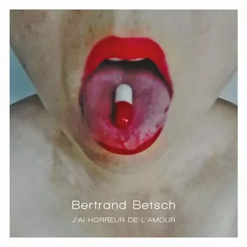 Bertrand Betsch - J'ai horreur de l'amour